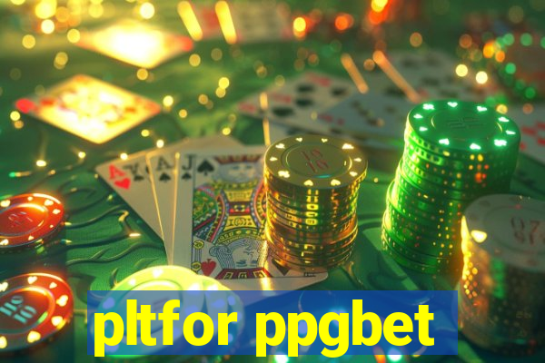 pltfor ppgbet